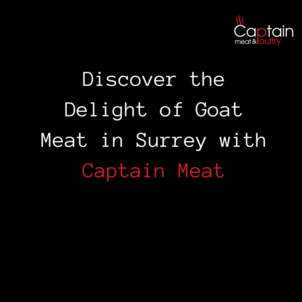 Discover the Delight of Goat Meat in Surrey with Captain Meat